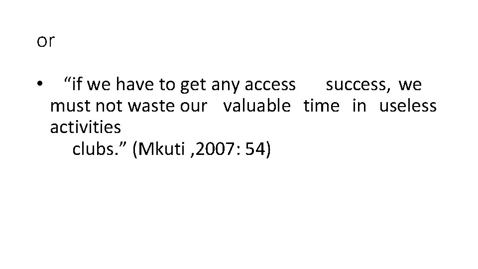 or • “if we have to get any access success, we must not waste or • “if we have to get any access success, we must not waste