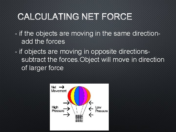 CALCULATING NET FORCE - if the objects are moving in the same directionadd the