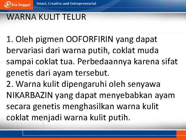 WARNA KULIT TELUR 1. Oleh pigmen OOFORFIRIN yang dapat bervariasi dari warna putih, coklat