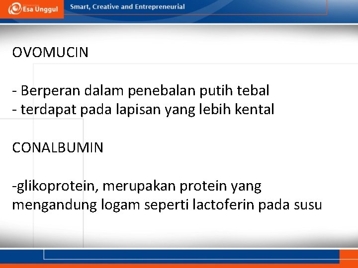 OVOMUCIN - Berperan dalam penebalan putih tebal - terdapat pada lapisan yang lebih kental