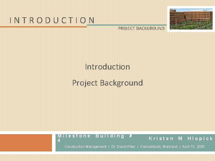 MILESTONE BUILDING 4 Kristen Marie Hlopick Construction Management