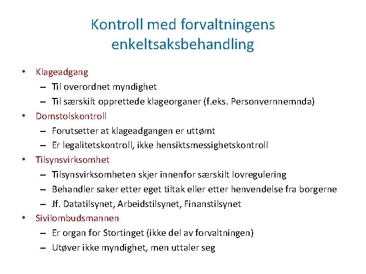 Kontroll med forvaltningens enkeltsaksbehandling • Klageadgang – Til overordnet myndighet – Til særskilt opprettede