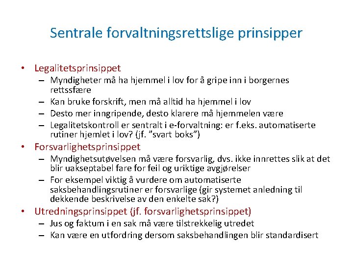 Sentrale forvaltningsrettslige prinsipper • Legalitetsprinsippet – Myndigheter må ha hjemmel i lov for å