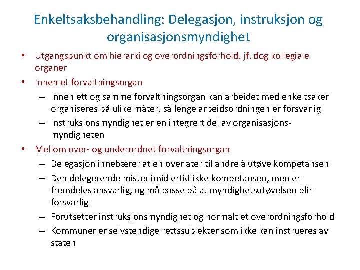 Enkeltsaksbehandling: Delegasjon, instruksjon og organisasjonsmyndighet • Utgangspunkt om hierarki og overordningsforhold, jf. dog kollegiale