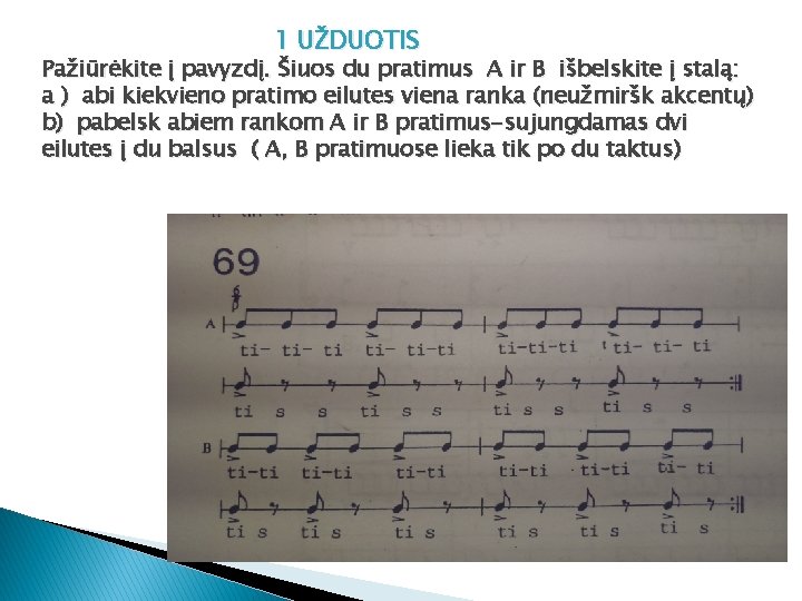 1 UŽDUOTIS Pažiūrėkite į pavyzdį. Šiuos du pratimus A ir B išbelskite į stalą: