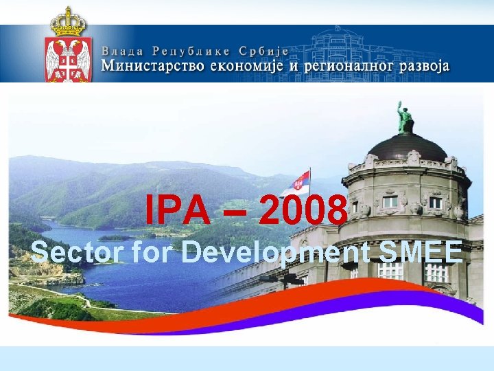 IPA – 2008 Sector for Development SMEE 