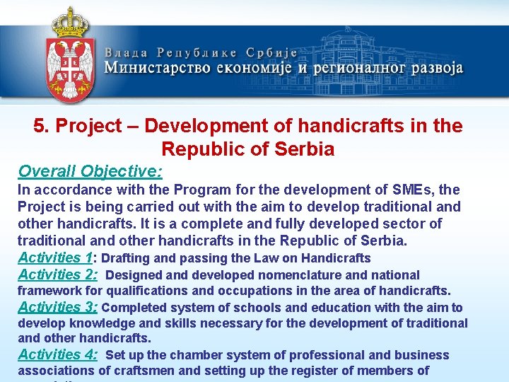 5. Project – Development of handicrafts in the Republic of Serbia Overall Objective: In