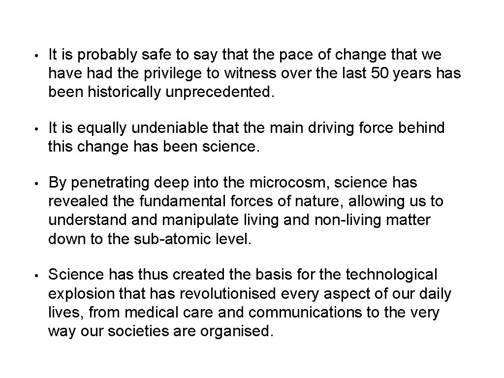 • It is probably safe to say that the pace of change that • It is probably safe to say that the pace of change that
