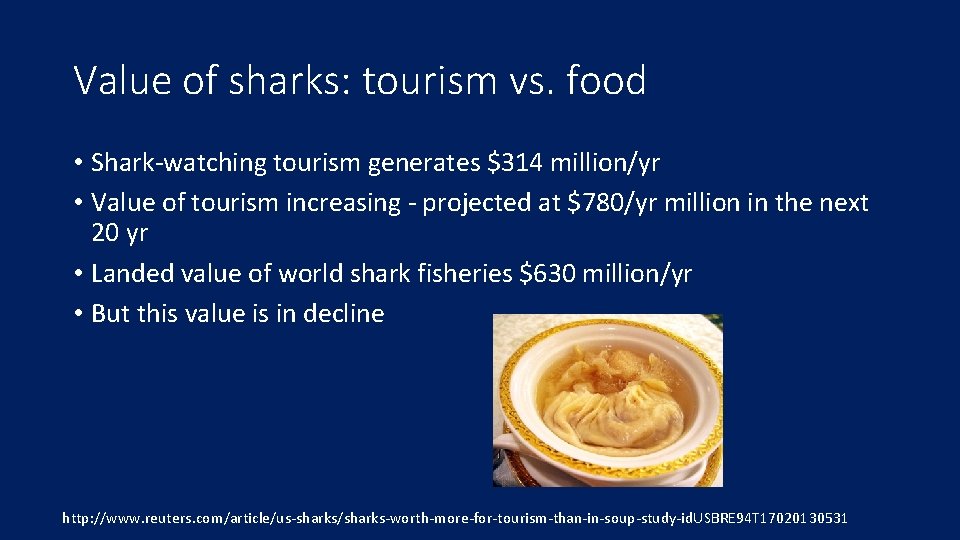 Value of sharks: tourism vs. food • Shark-watching tourism generates $314 million/yr • Value