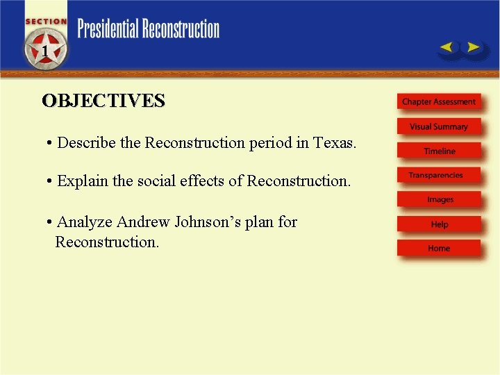 1 OBJECTIVES • Describe the Reconstruction period in Texas. • Explain the social effects