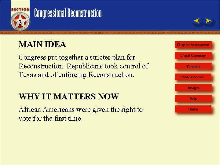 2 MAIN IDEA Congress put together a stricter plan for Reconstruction. Republicans took control