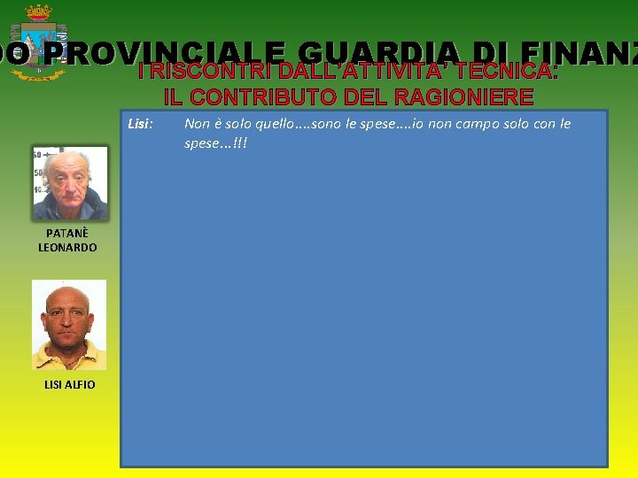 DO PROVINCIALE GUARDIA DI FINANZ I RISCONTRI DALL’ATTIVITA’ TECNICA: IL CONTRIBUTO DEL RAGIONIERE Lisi: