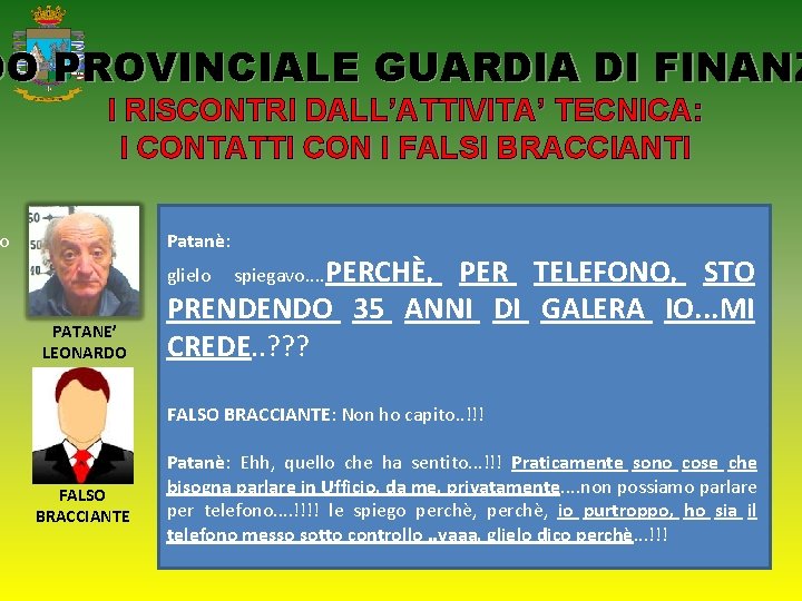 DO PROVINCIALE GUARDIA DI FINANZ I RISCONTRI DALL’ATTIVITA’ TECNICA: I CONTATTI CON I FALSI