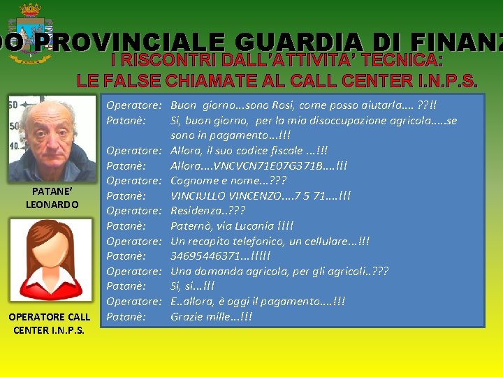 DO PROVINCIALE GUARDIA DI FINANZ I RISCONTRI DALL’ATTIVITA’ TECNICA: LE FALSE CHIAMATE AL CALL