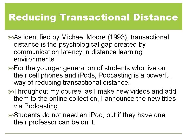 Reducing Transactional Distance As identified by Michael Moore (1993), transactional distance is the psychological