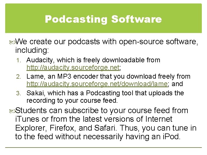 Podcasting Software We create our podcasts with open-source software, including: 1. Audacity, which is