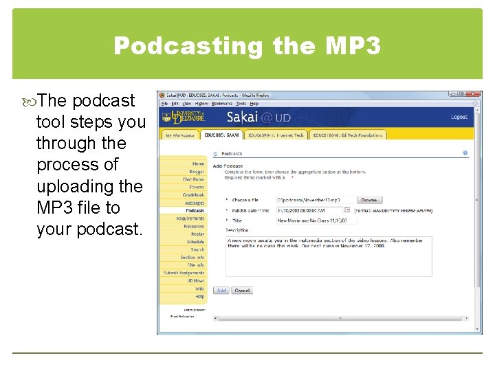 Podcasting the MP 3 The podcast tool steps you through the process of uploading