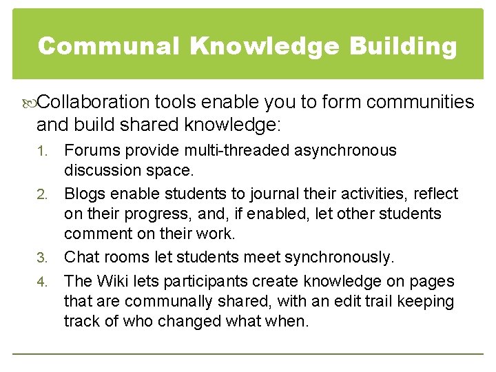 Communal Knowledge Building Collaboration tools enable you to form communities and build shared knowledge: