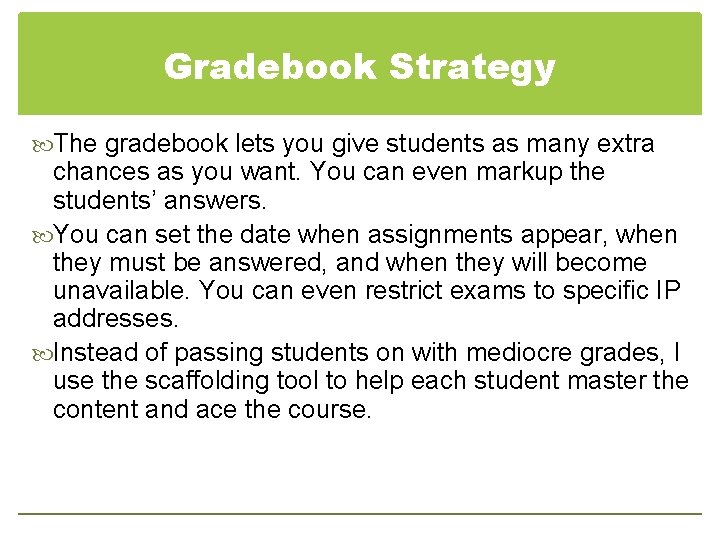 Gradebook Strategy The gradebook lets you give students as many extra chances as you