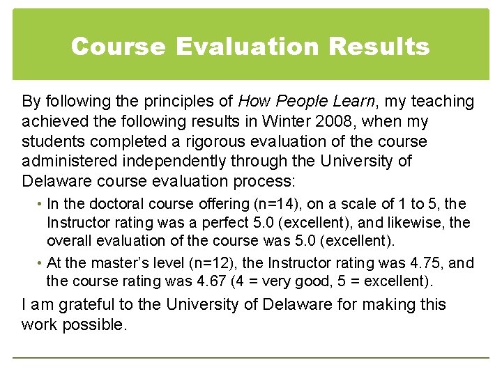 Course Evaluation Results By following the principles of How People Learn, my teaching achieved