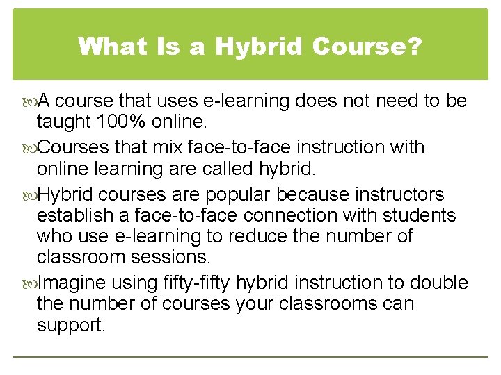 What Is a Hybrid Course? A course that uses e-learning does not need to