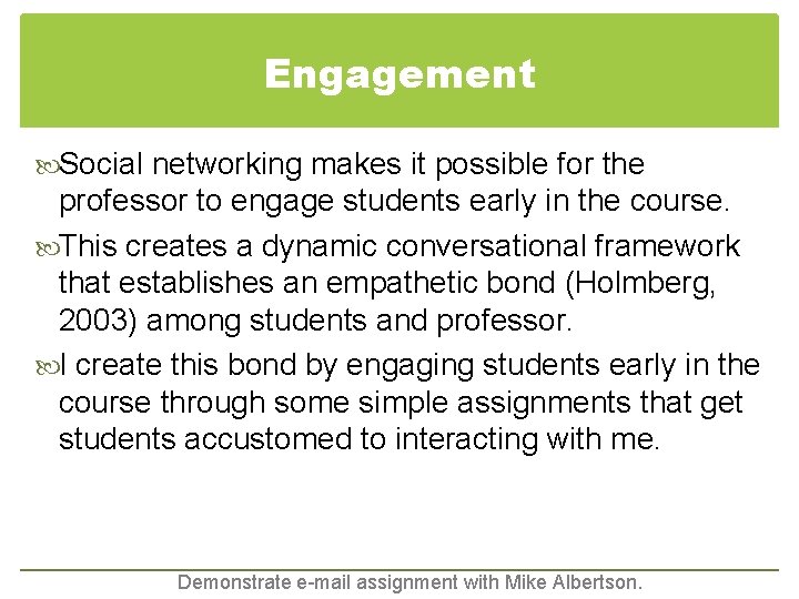 Engagement Social networking makes it possible for the professor to engage students early in