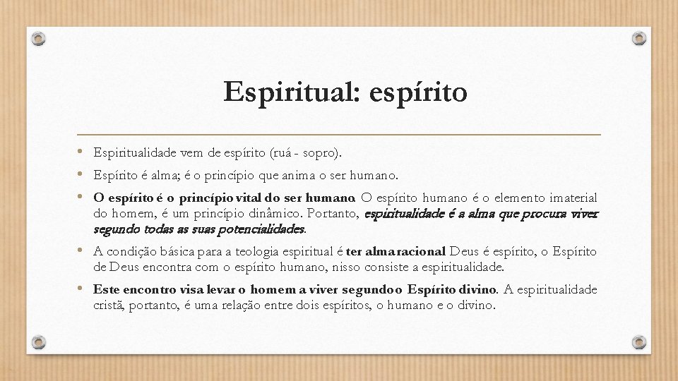 Espiritual: espírito • Espiritualidade vem de espírito (ruá - sopro). • Espírito é alma;