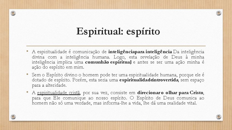 Espiritual: espírito • A espiritualidade é comunicação de inteligênciapara inteligência. Da inteligência divina com