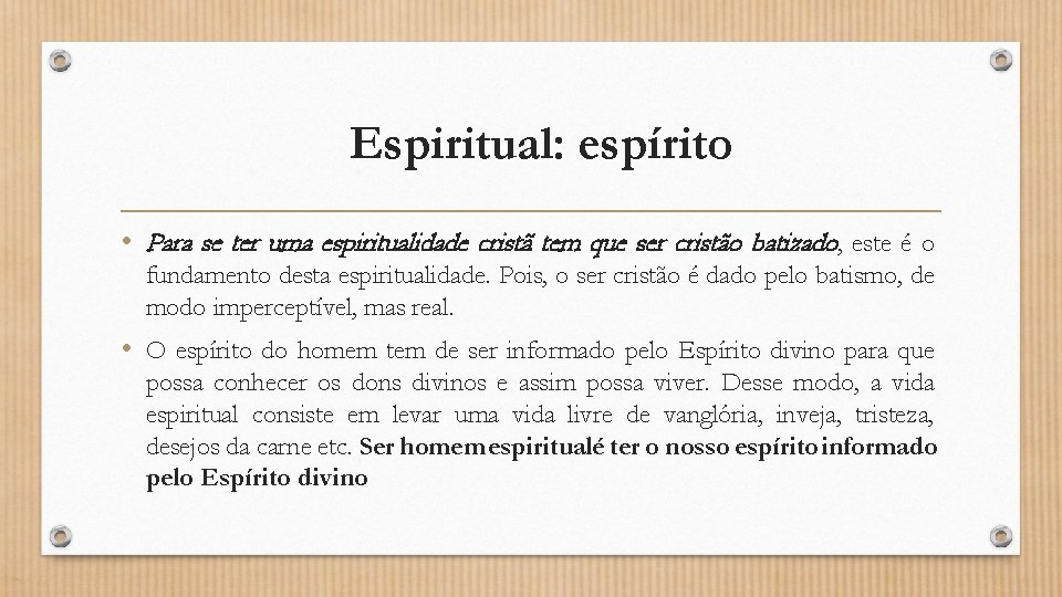 Espiritual: espírito • Para se ter uma espiritualidade cristã tem que ser cristão batizado,