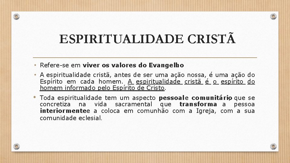 ESPIRITUALIDADE CRISTÃ • Refere-se em viver os valores do Evangelho. • A espiritualidade cristã,