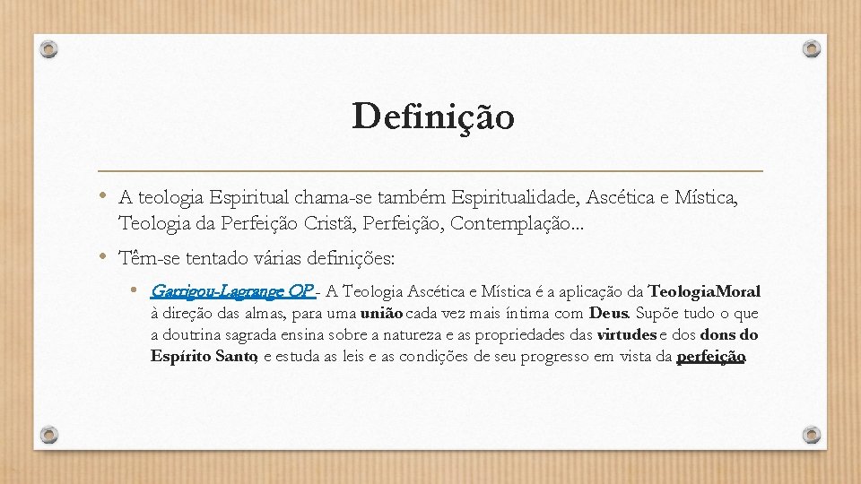 Definição • A teologia Espiritual chama-se também Espiritualidade, Ascética e Mística, Teologia da Perfeição