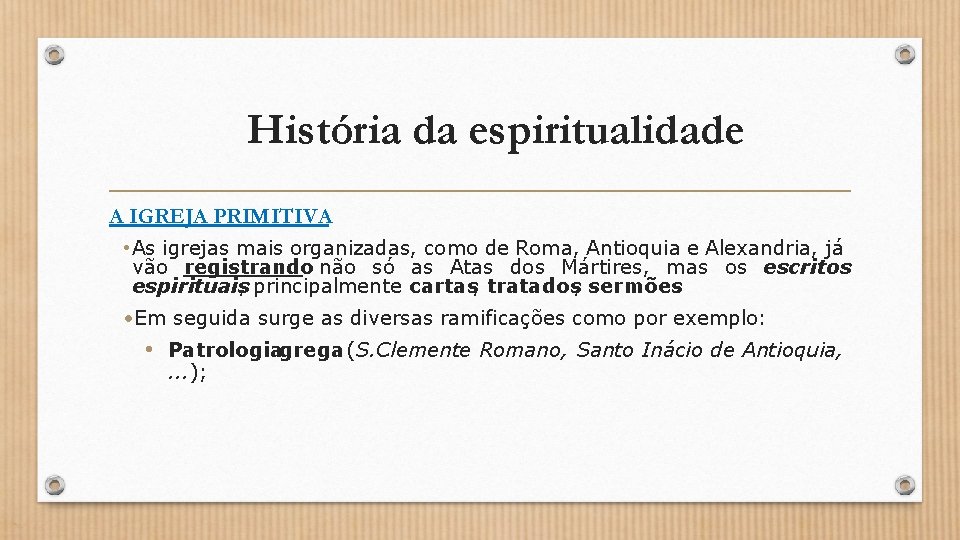 História da espiritualidade A IGREJA PRIMITIVA • As igrejas mais organizadas, como de Roma,