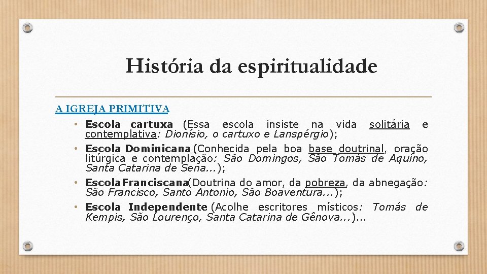 História da espiritualidade A IGREJA PRIMITIVA • Escola cartuxa (Essa escola insiste na vida