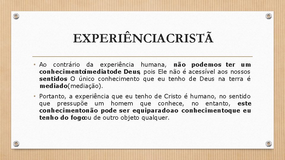 EXPERIÊNCIACRISTÃ • Ao contrário da experiência humana, não podemos ter um conhecimentoimediatode Deus, pois