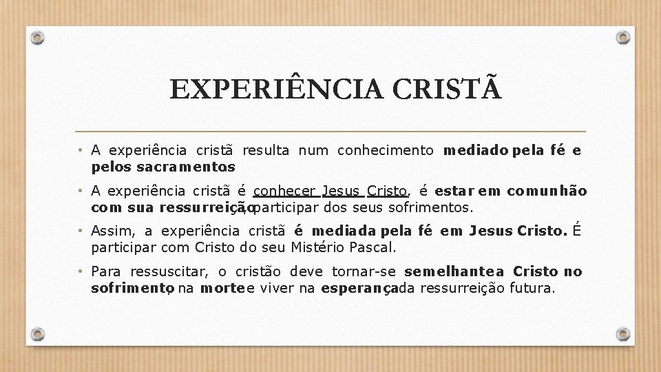 EXPERIÊNCIA CRISTÃ • A experiência cristã resulta num conhecimento mediado pela fé e pelos