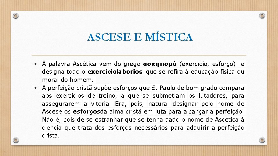 ASCESE E MÍSTICA • A palavra Ascética vem do grego ασκητισμός(exercício, esforço) e designa