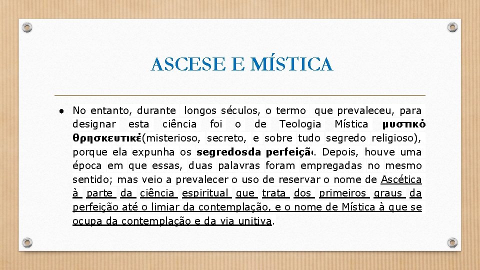 ASCESE E MÍSTICA ● No entanto, durante longos séculos, o termo que prevaleceu, para