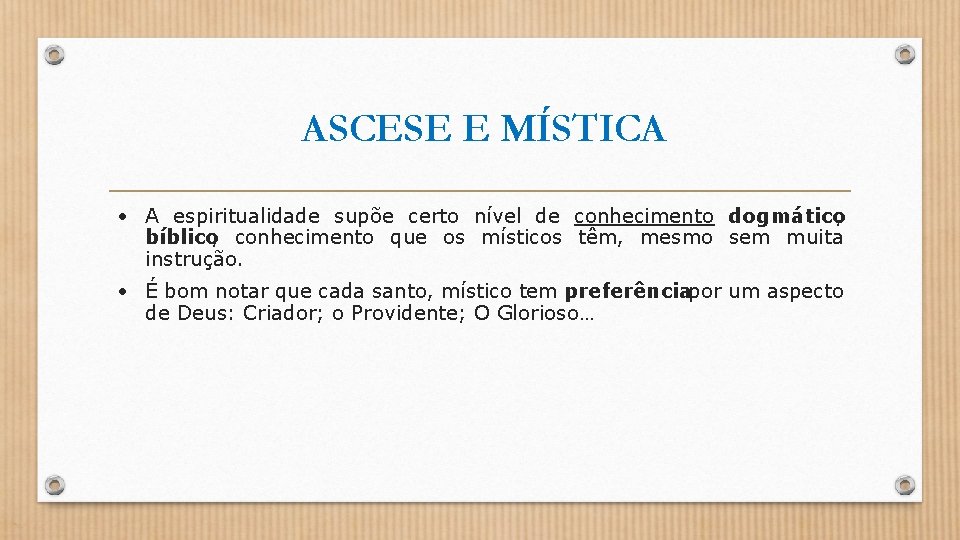 ASCESE E MÍSTICA • A espiritualidade supõe certo nível de conhecimento dogmático, bíblico, conhecimento