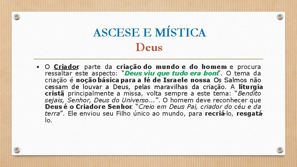 ASCESE E MÍSTICA Deus • O Criador: parte da criação do mundo e do