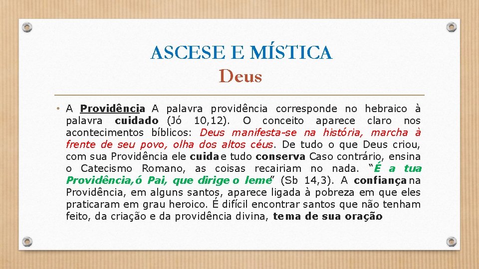 ASCESE E MÍSTICA Deus • A Providência : A palavra providência corresponde no hebraico