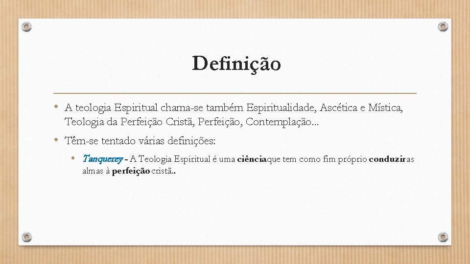Definição • A teologia Espiritual chama-se também Espiritualidade, Ascética e Mística, Teologia da Perfeição