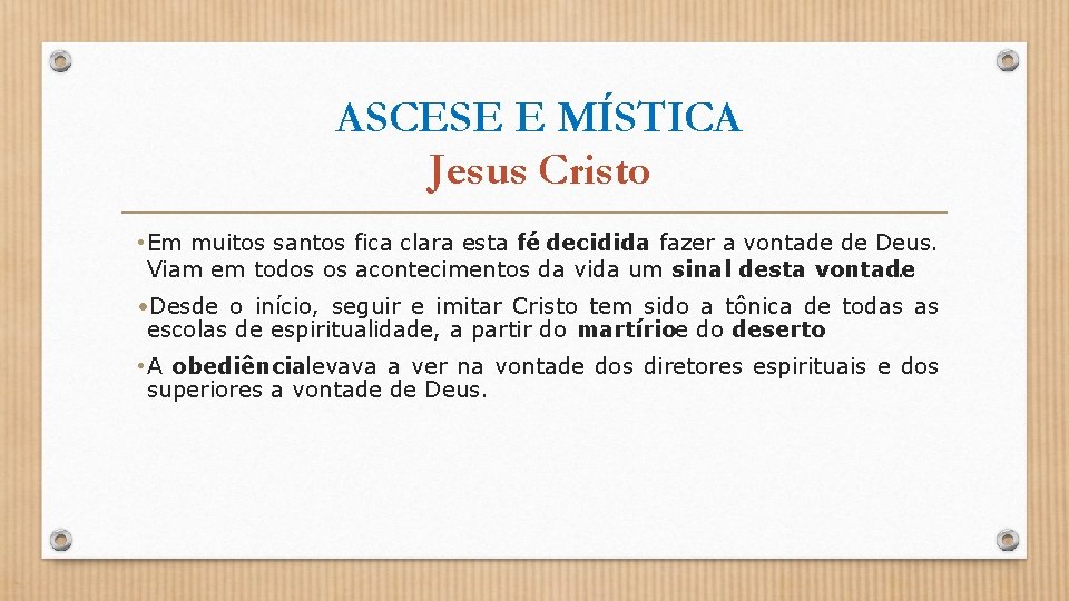 ASCESE E MÍSTICA Jesus Cristo • Em muitos santos fica clara esta fé decidida: