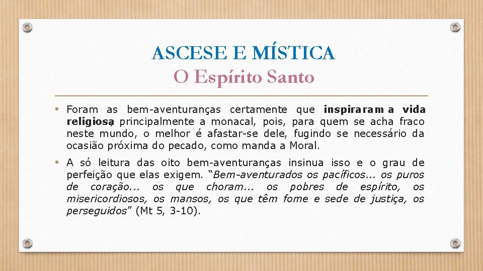 ASCESE E MÍSTICA O Espírito Santo • Foram as bem-aventuranças certamente que inspiraram a