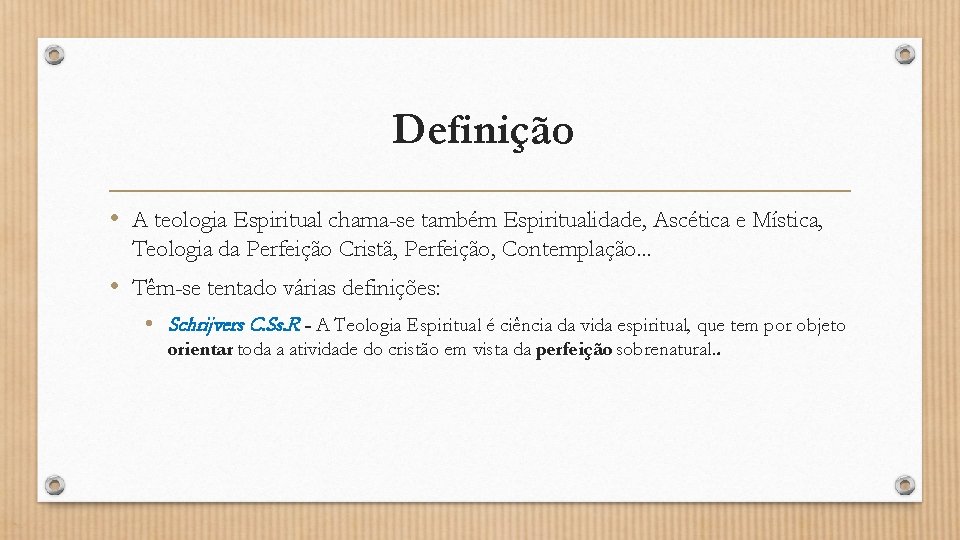 Definição • A teologia Espiritual chama-se também Espiritualidade, Ascética e Mística, Teologia da Perfeição