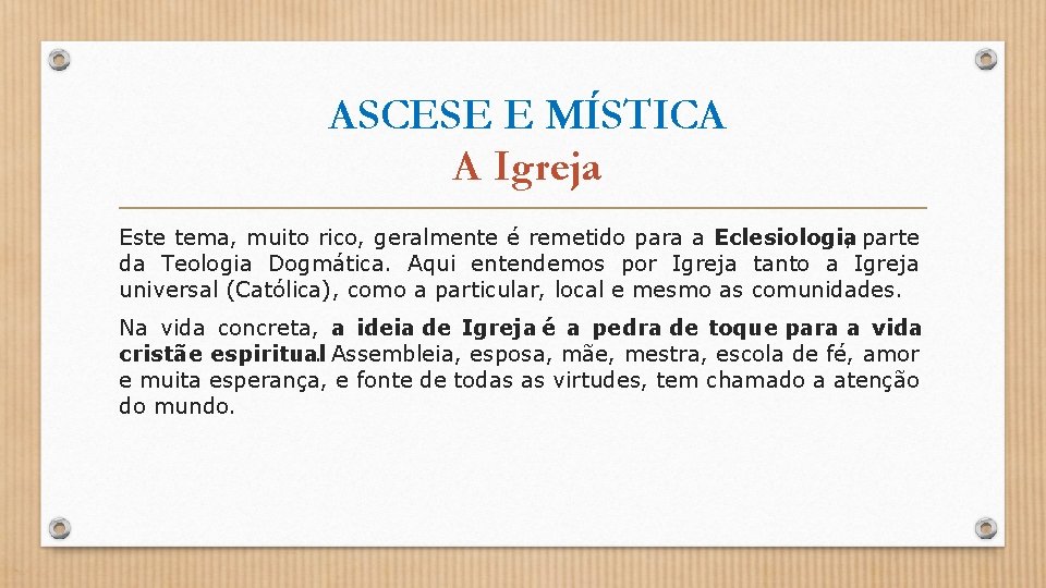 ASCESE E MÍSTICA A Igreja Este tema, muito rico, geralmente é remetido para a