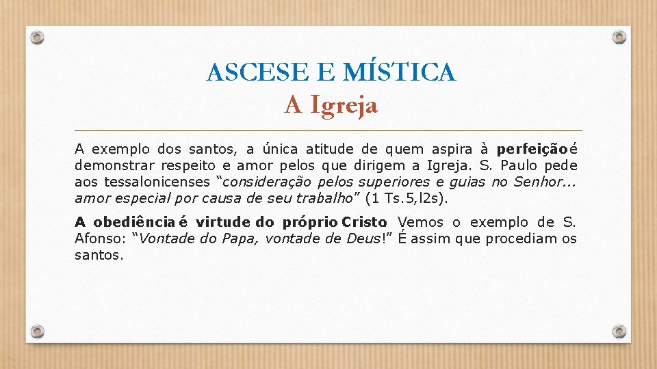 ASCESE E MÍSTICA A Igreja A exemplo dos santos, a única atitude de quem