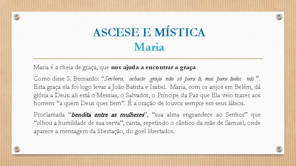 ASCESE E MÍSTICA Maria é a cheia de graça, que nos ajuda a encontrar