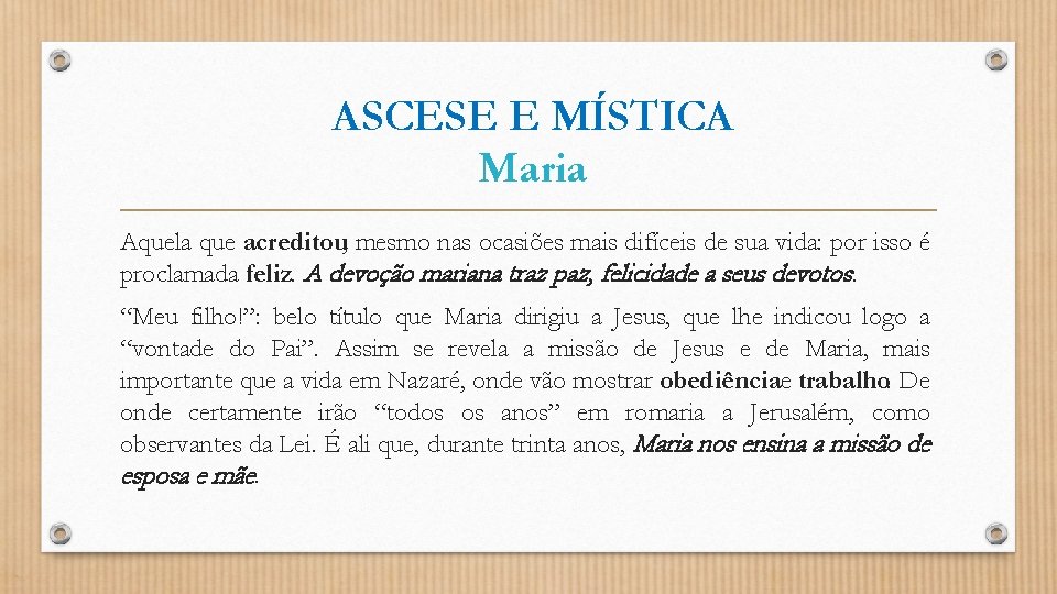 ASCESE E MÍSTICA Maria Aquela que acreditou, mesmo nas ocasiões mais difíceis de sua