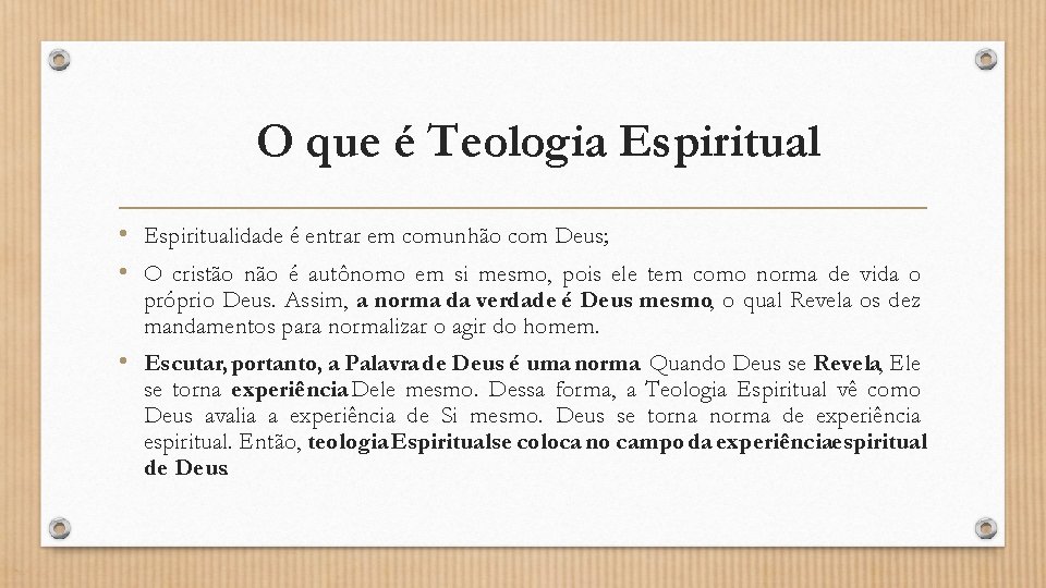 O que é Teologia Espiritual • Espiritualidade é entrar em comunhão com Deus; •