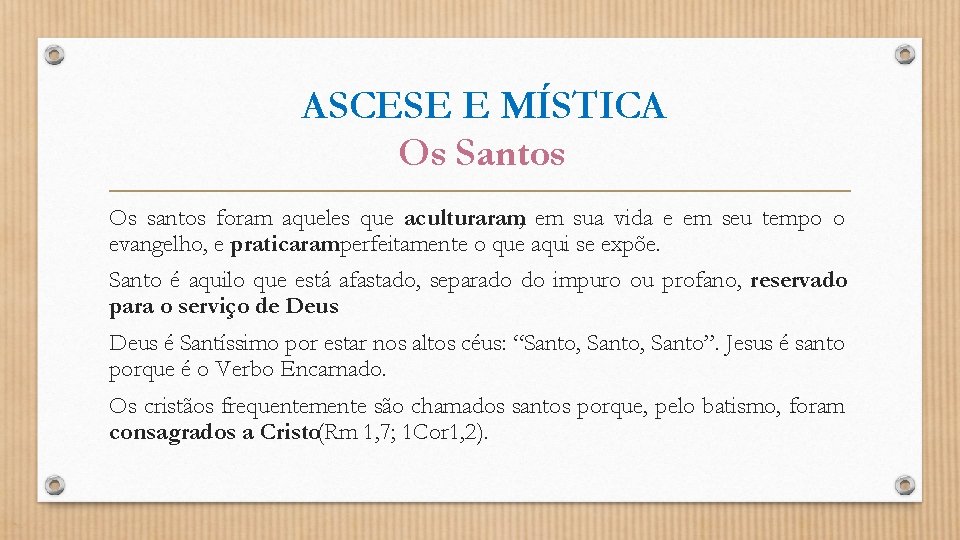 ASCESE E MÍSTICA Os Santos Os santos foram aqueles que aculturaram, em sua vida